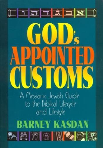 God’s Appointed Customs: A Messianic Jewish Guide to the Biblical Li – VERY GOOD