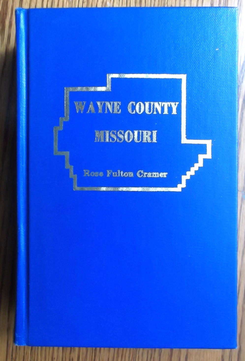Wayne County Missouri by Rose Fulton Cramer/hard cover 1972/734 pages
