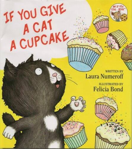 If You Give a Cat a Cupcake – Hardcover By Numeroff, Laura – GOOD