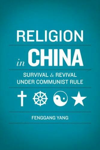 Religion in China: Survival and Revival under Communist Rule by Yang, Fenggang