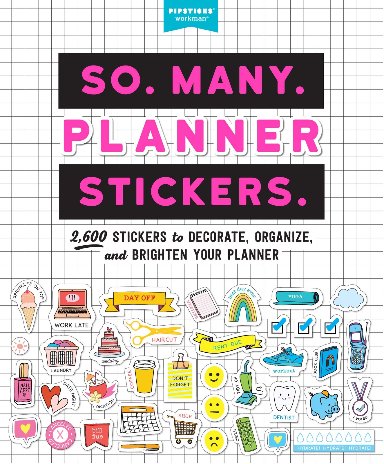 So. Many. Planner Stickers.: 2,600 Stickers to Decorate, Organize, and Brigh…