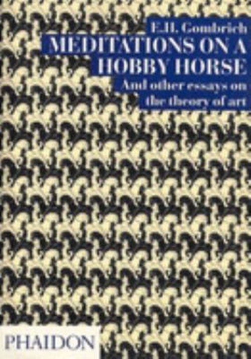 Meditations on a Hobby Horse : And Other Essays on the Theory of