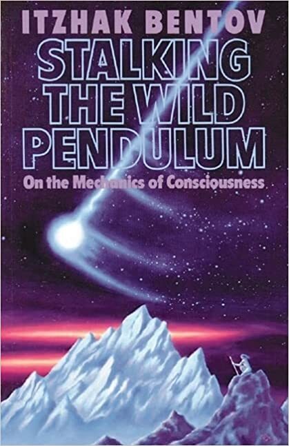 Stalking the Wild Pendulum: On the Mechanics of Consciousness PAPERBACK – 198…