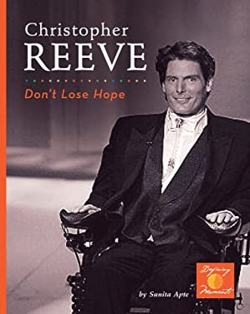 Christopher Reeve : Don’t Lose Hope! Library Binding Sunita Apte