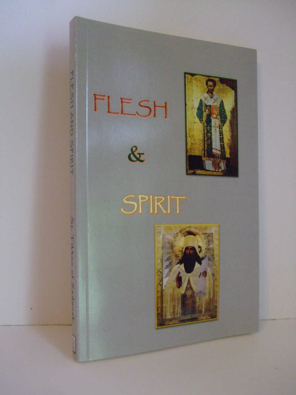 Flesh and Spirit by St. Tikhon of Zadonsk. Orthodox. Newly Translated.