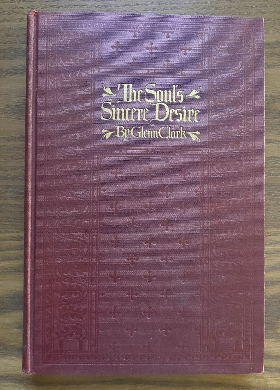 The Souls Sincere Desire 1925 Glenn Clark Hardcover Good Condition