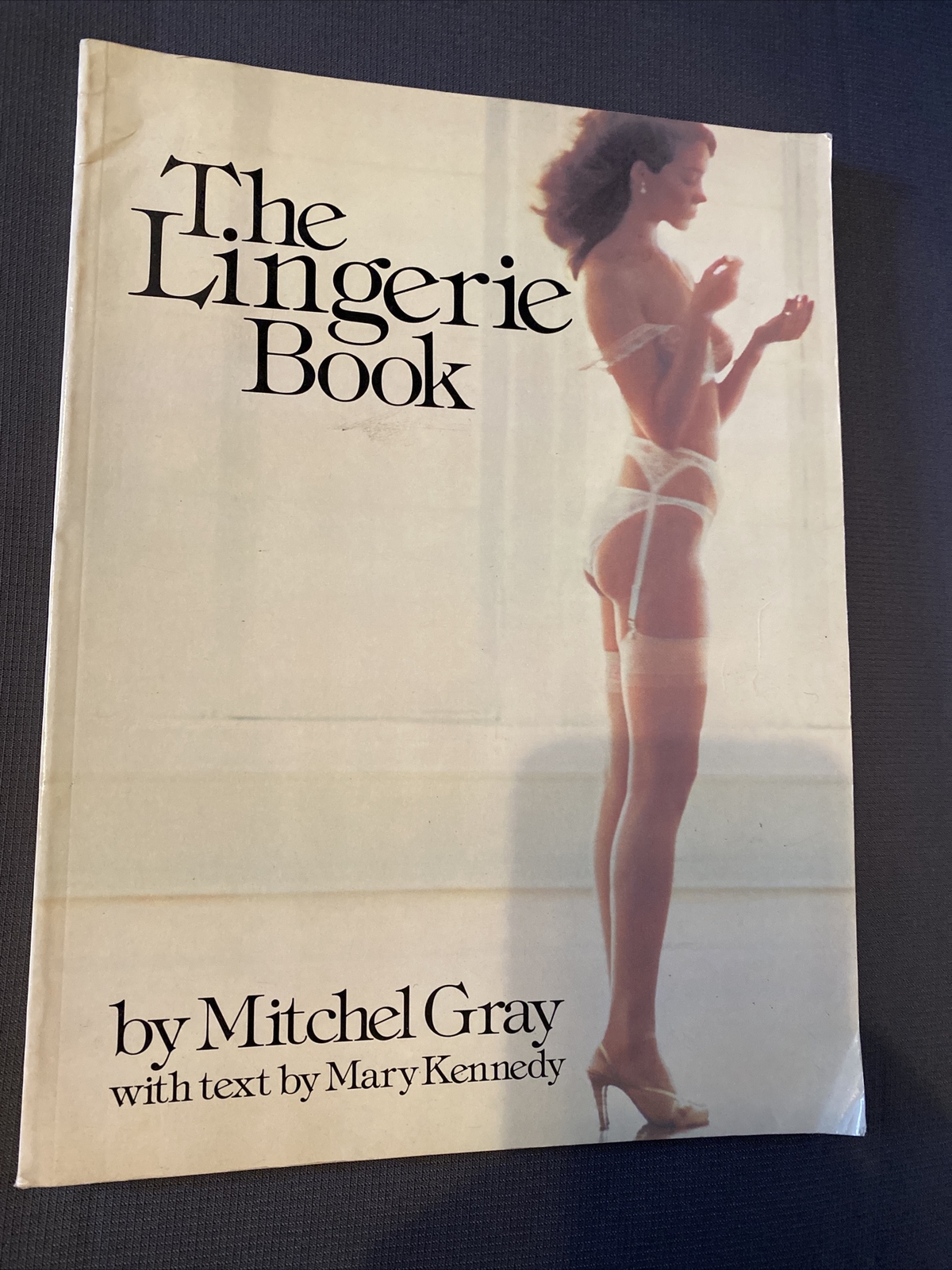 The Lingerie Book. Mitchel Gray, Text Mary Kennedy 1980 St. Martin’s Softcover