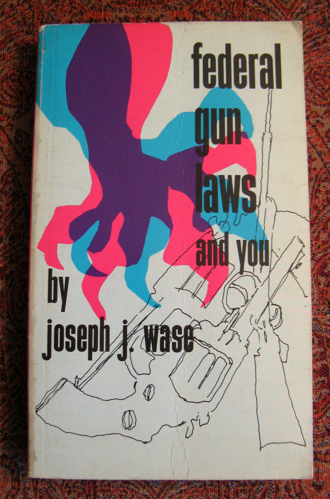 Federal Gun Laws and You, by Joseph J. Wase. Firearms Publishing Co., 1971. Sof