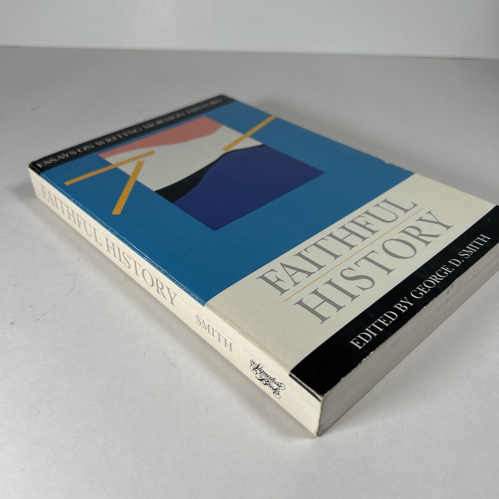 Faithful History: Essays on Writing Mormon History