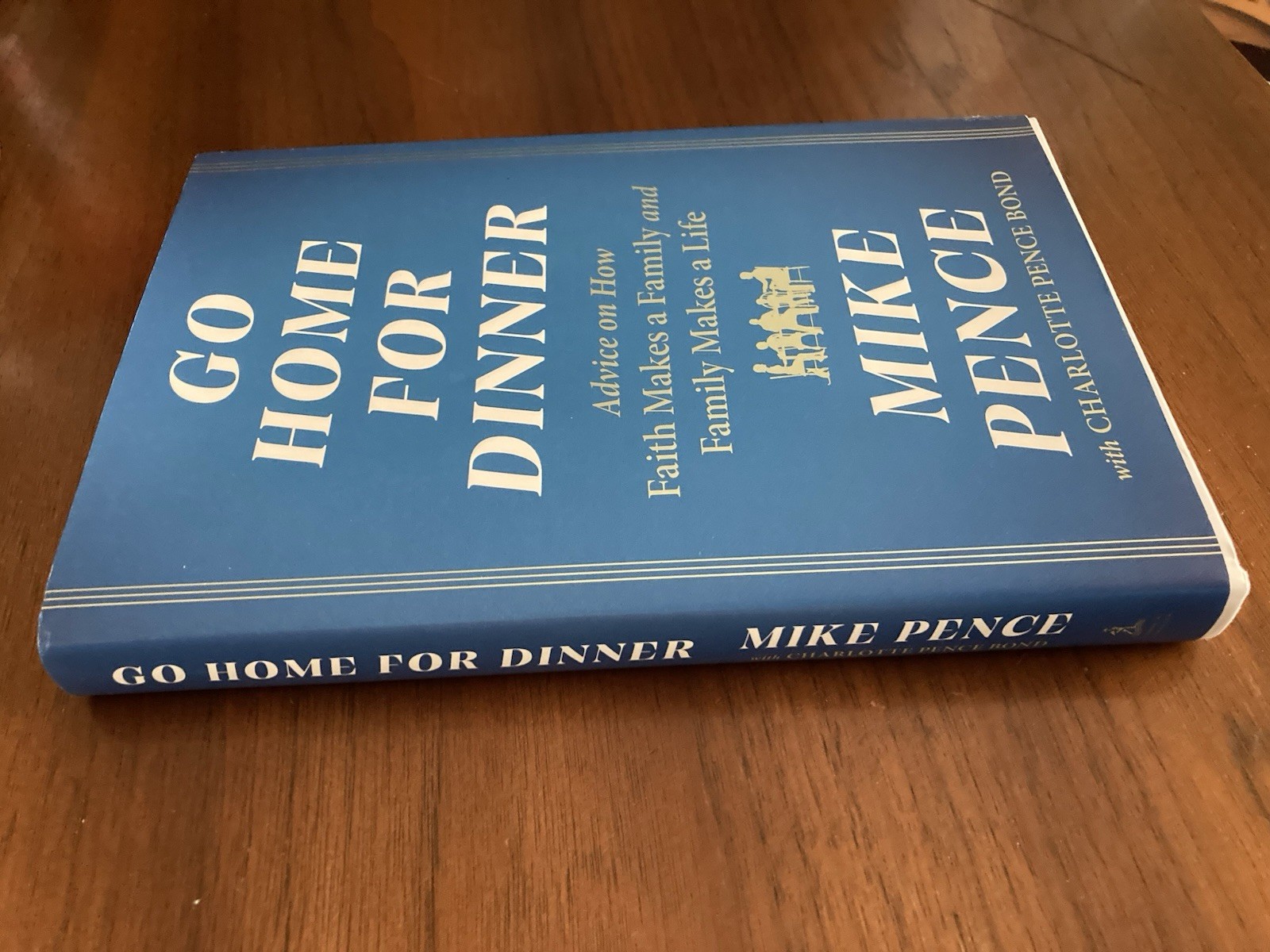 Go Home for Dinner – by Mike Pence (Hardcover) NEW!