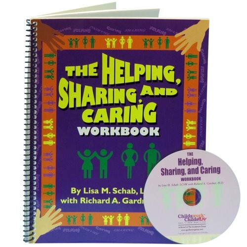 HELPING, SHARING, AND CARING WORKBOOK AND By Lisa M. Schab Lcsw & Richard A.