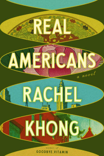 Real Americans: A novel – Hardcover By Khong, Rachel – GOOD