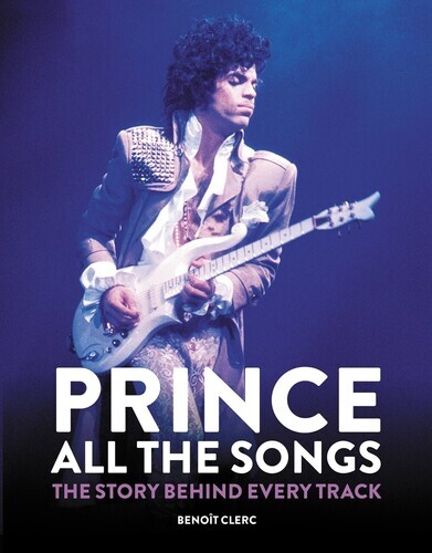 Prince: All the Songs: The Story Behind Every Track [New Book] Hardcover