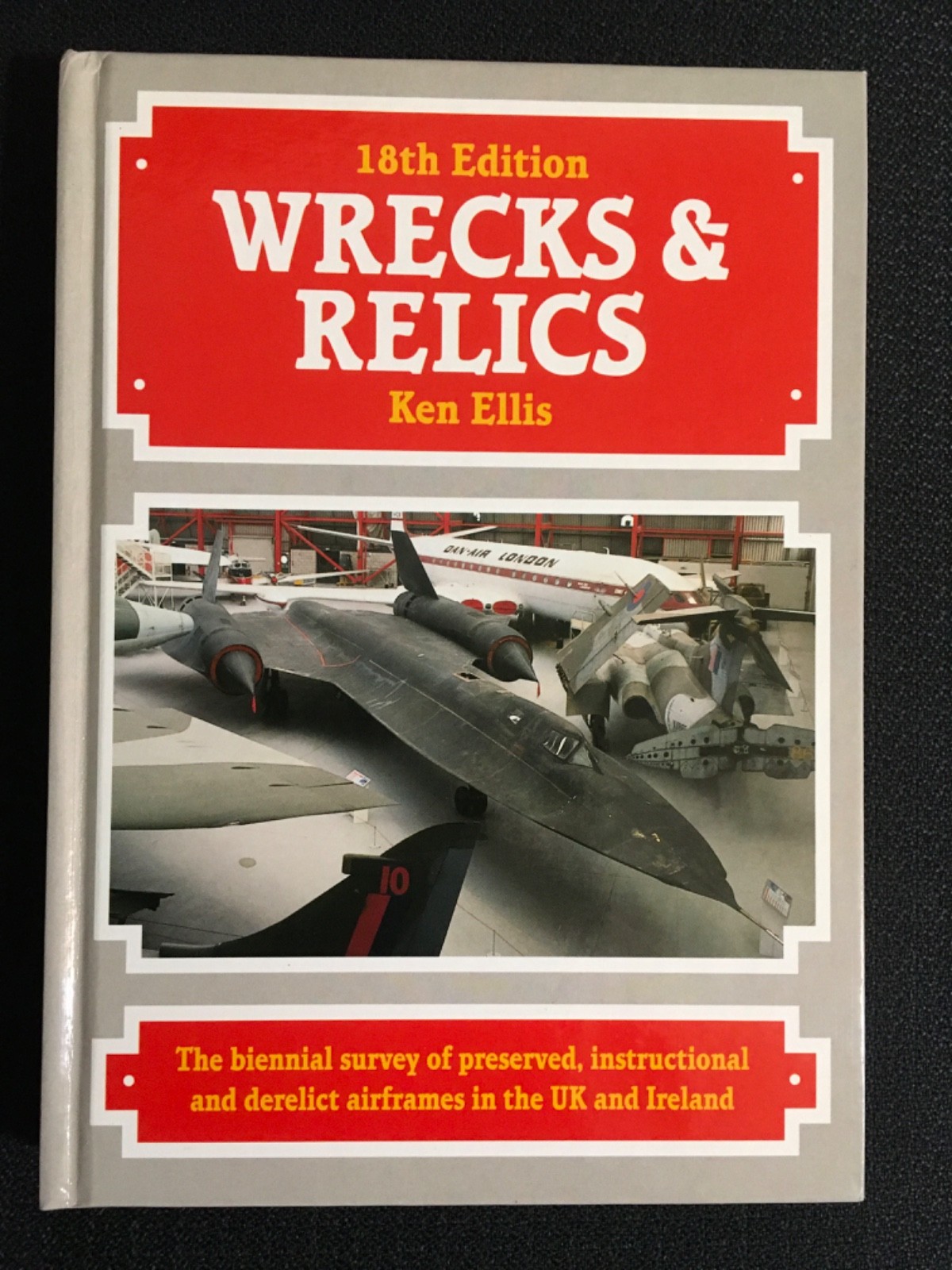 WRECKS & RELICS 18th Edition Military Aircraft History Ken Ellis NEW Hardcover