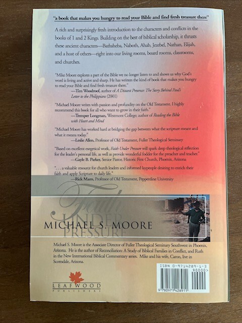 FAITH UNDER PRESSURE: A STUDY OF BIBLICAL LEADERS IN By Michael S. Moore *Mint*