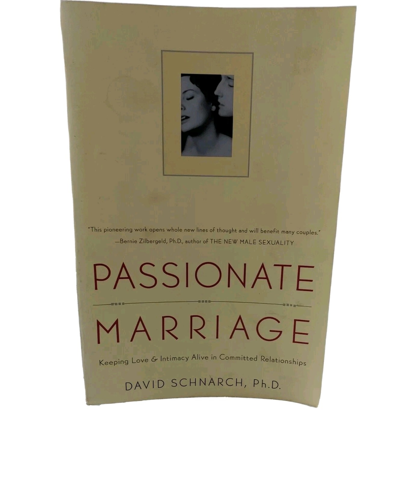 Passionate Marriage: Love, Sex, and Intimacy in Emotionally Committed Schnarch