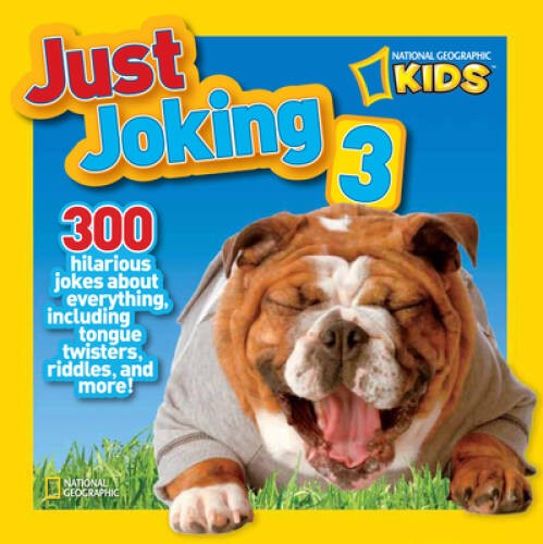 National Geographic Kids Just Joking 3: 300 Hilarious Jokes About Ev – VERY GOOD