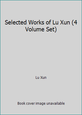 Selected Works of Lu Xun (4 Volume Set) by Lu Xun