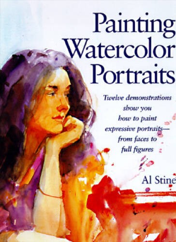 Painting Watercolor Portraits – Hardcover By Stine, Al – GOOD