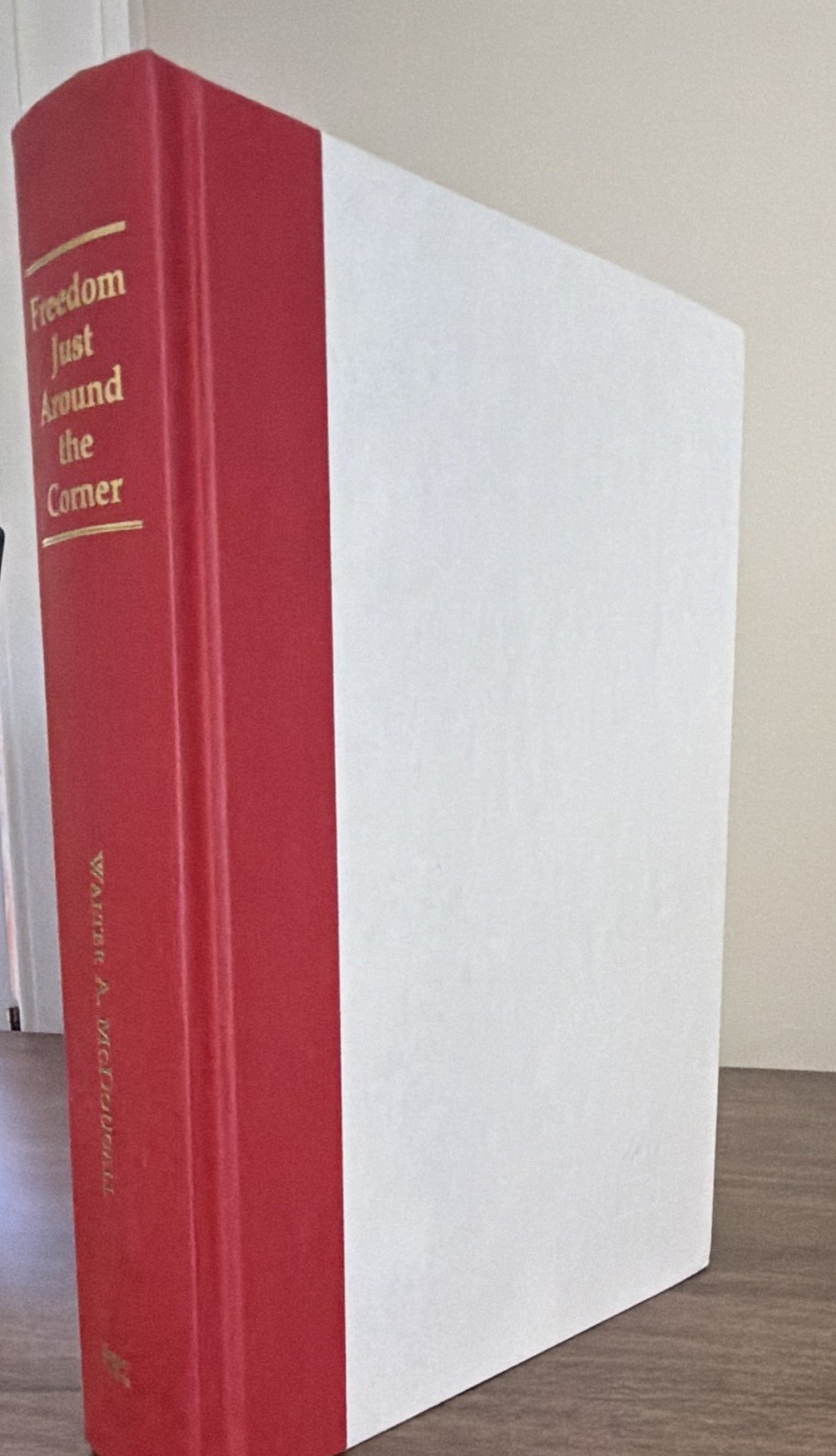 Freedom Just Around the Corner 1585-1828 1st HC/DJ Walter A. McDougall –