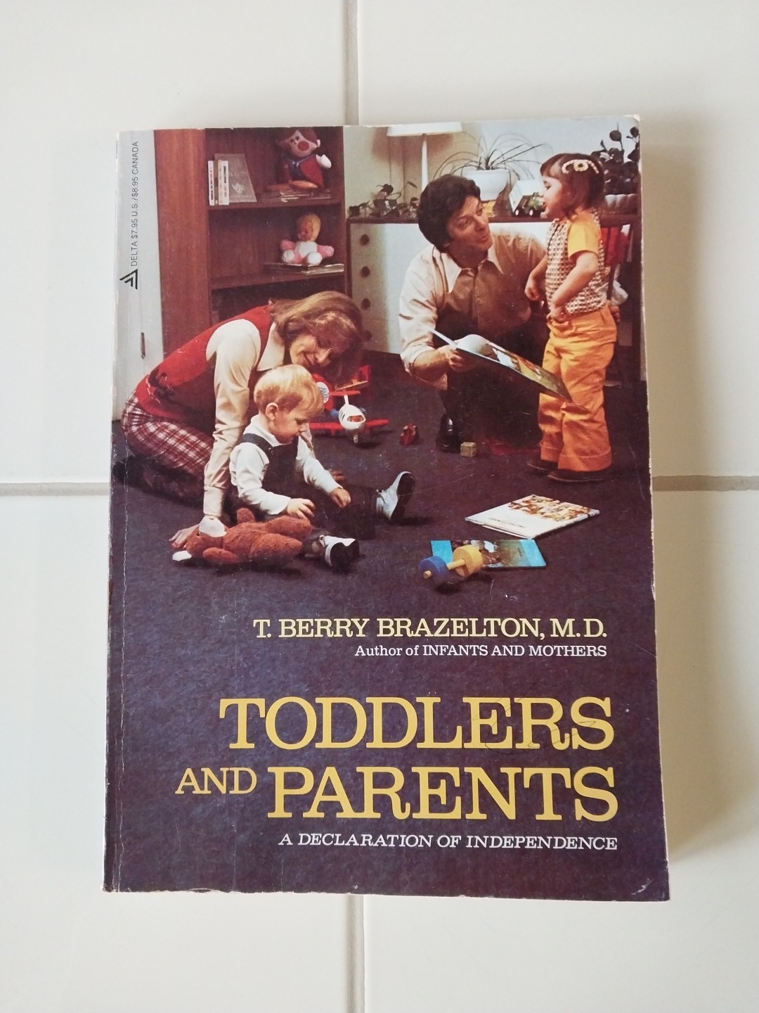 TODDLERS & PARENTS: A DECLARATION OF INDEPENDENCE By T. Berry Brazelton-Good