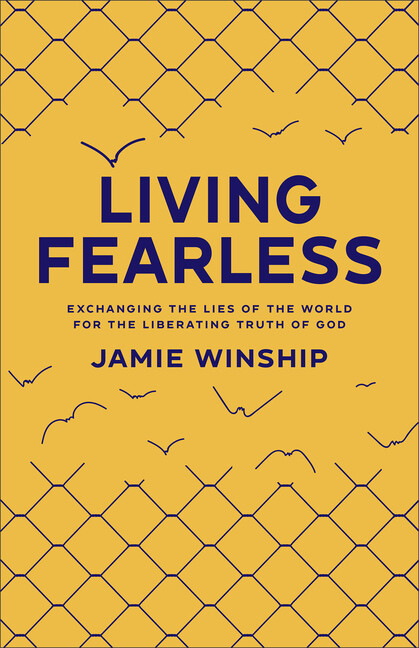 Living Fearless: Exchanging The Lies Of The World For The Liberating Truth …