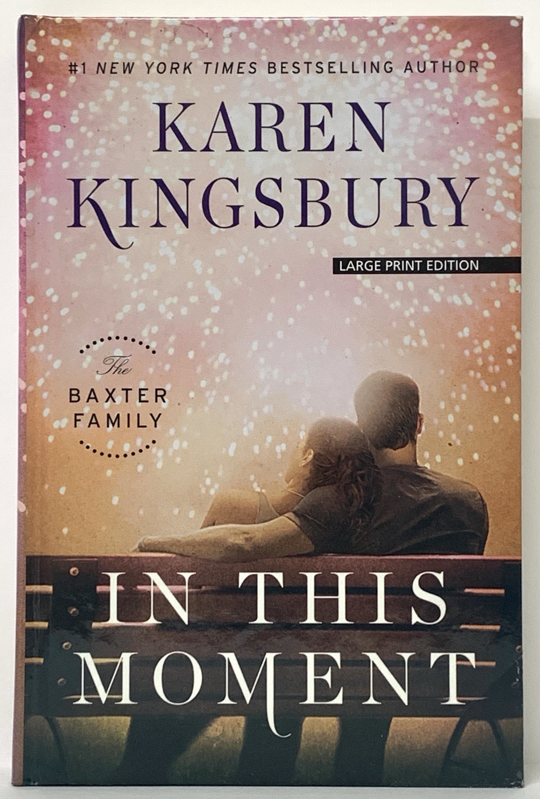 In This Moment Karen Kingsbury The Baxter Family Large Print Library Binding