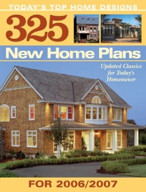 325 New House Plans For 2007 : Updated Classics for Today’s Homeo
