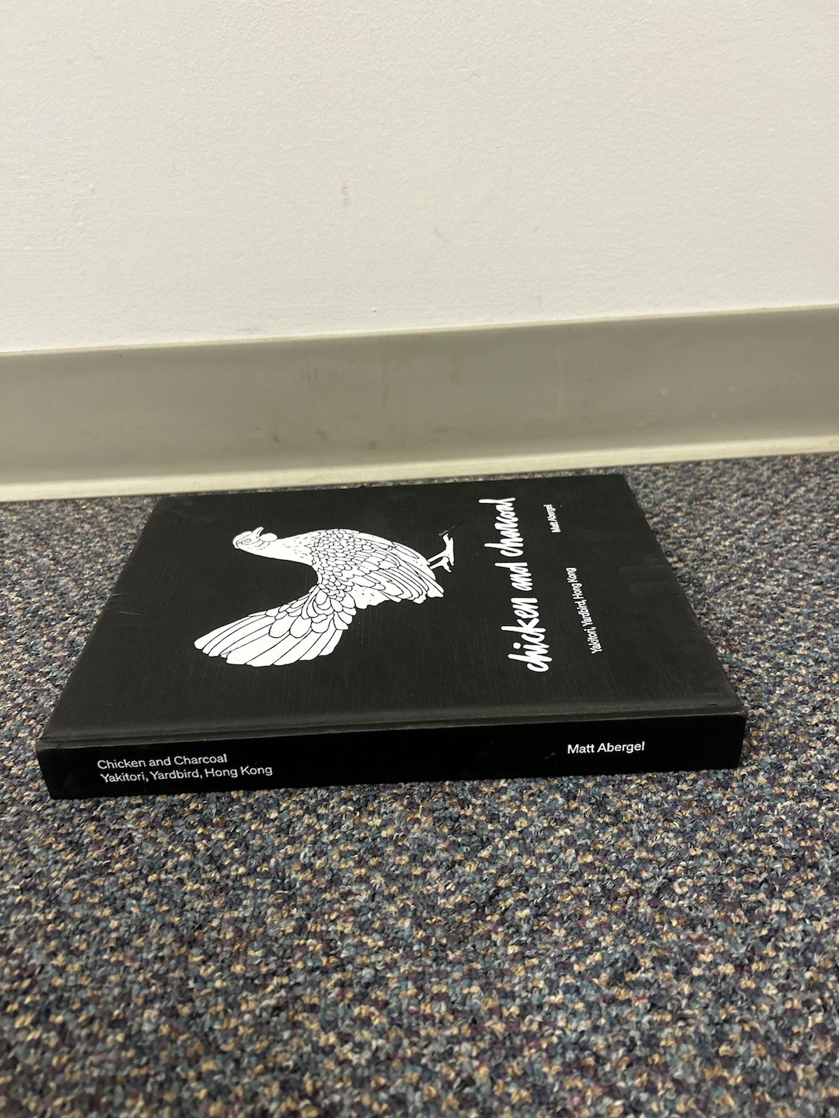 Chicken and Charcoal : Yakitori, Yardbird, Hong Kong ~Hardcover ~ Matt Abergel