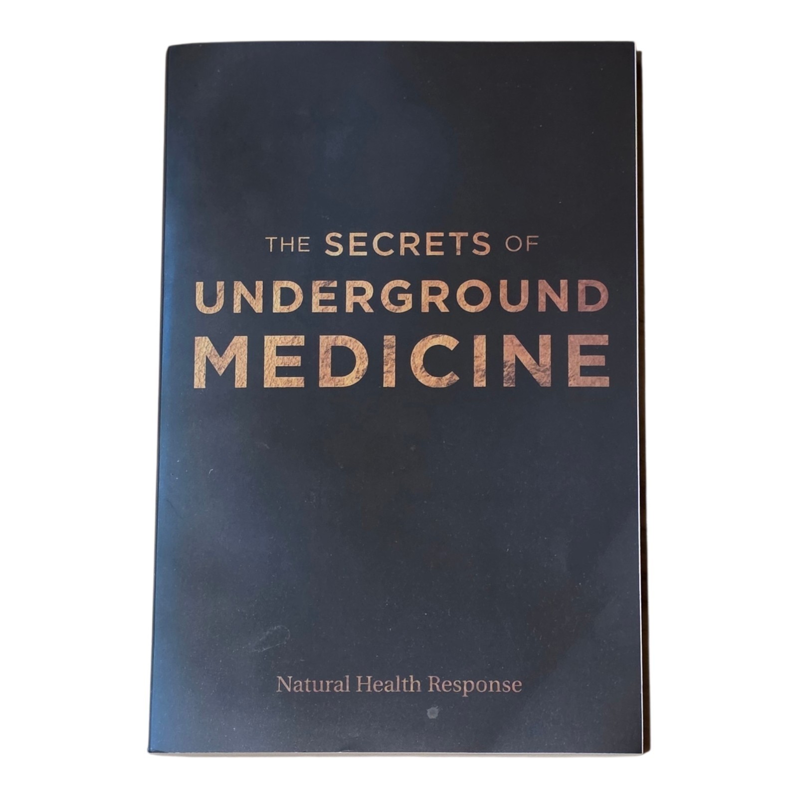 The Secrets of Underground Medicine Dr. Richard Gerhauser Trade Paperback 2018