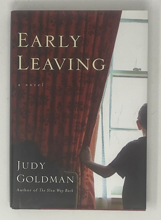 Early Leaving: A Novel by Judy Goldman (2004, Hardcover) SIGNED 1st/1st C4