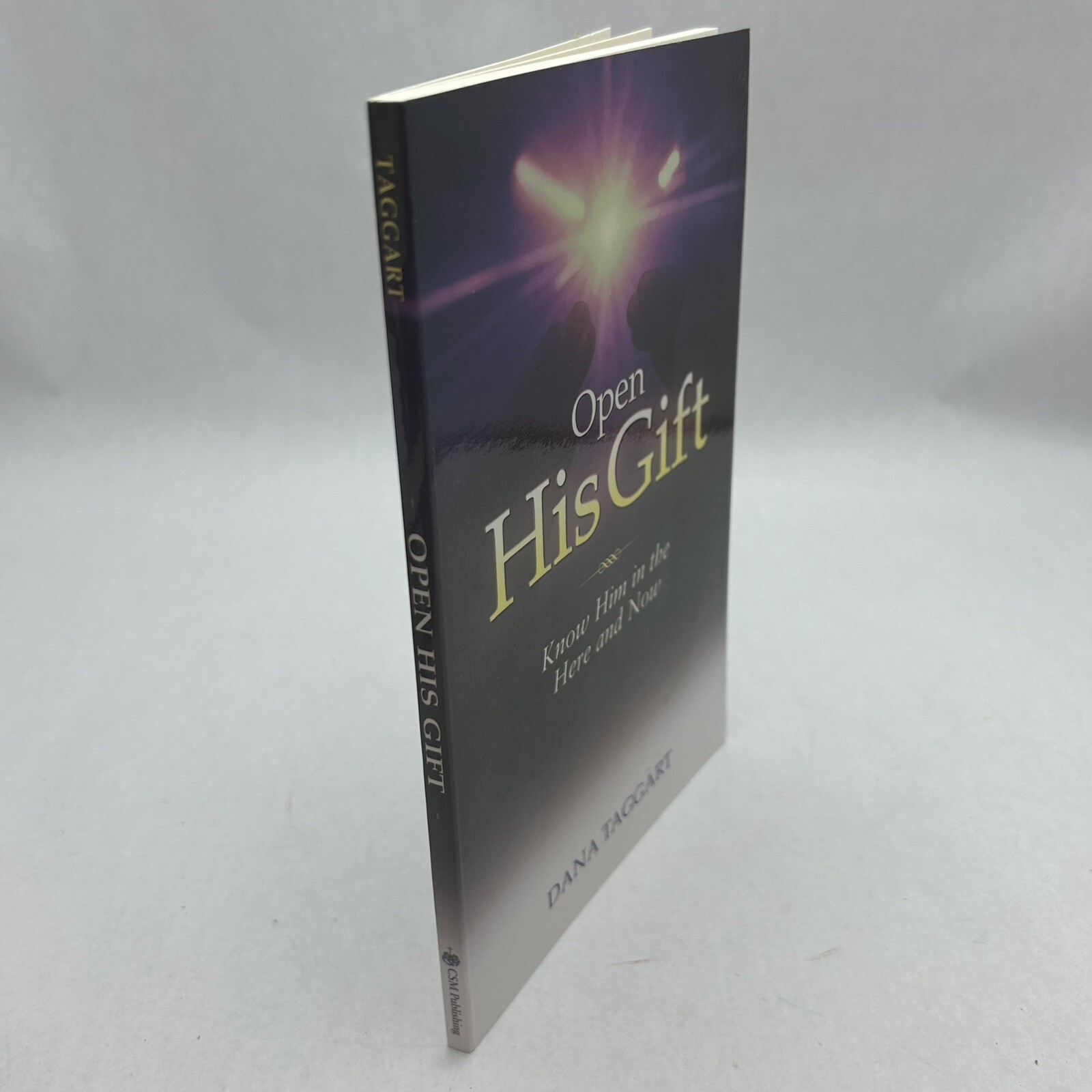 Open His Gift: Know Him in the Here and Now – by Taggart, Dana