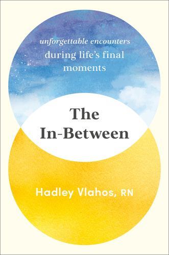 The In-Between: Unforgettable Encounters During Life’s Final Moments