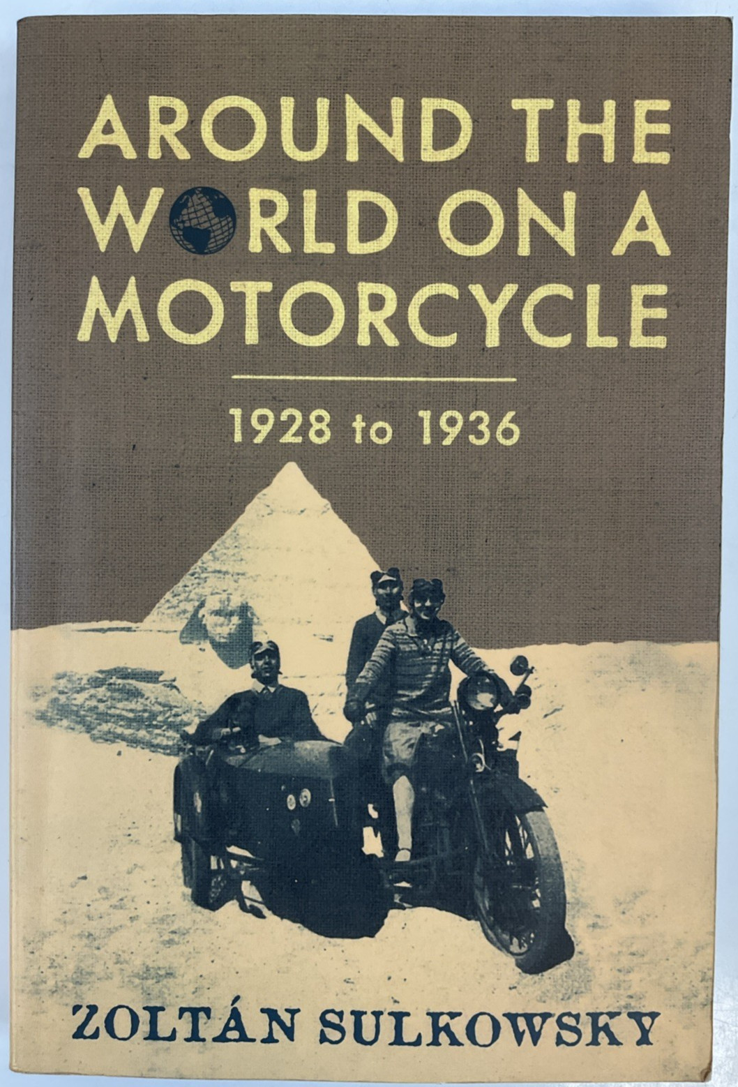 Around the World on a Motorcycle: 1928 to 1936 by Zoltan Sulkowsky SC/2013