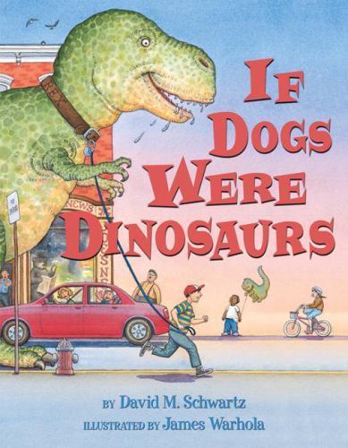 If Dogs Were Dinosaurs – 9780439676120, David M Schwartz, hardcover