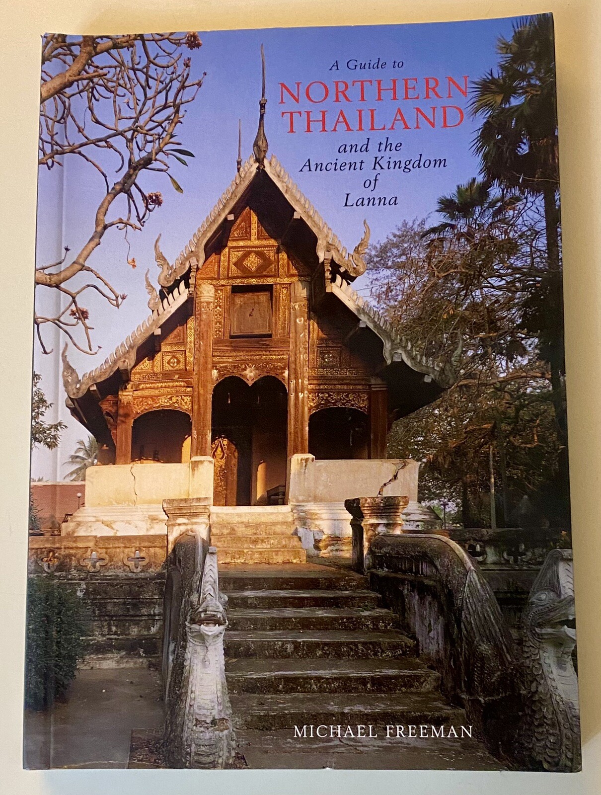 Guide to Northern Thailand and the Ancient Kingdom of Lanna by Freeman, Michael