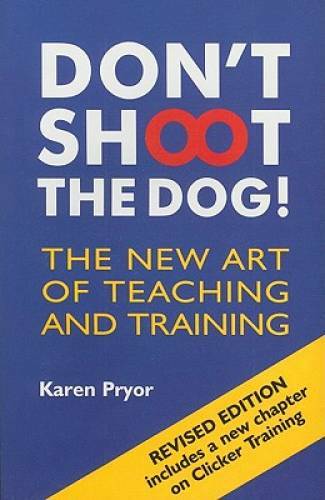 Don’t Shoot the Dog!: The New Art of Teaching and Training – Paperback – GOOD