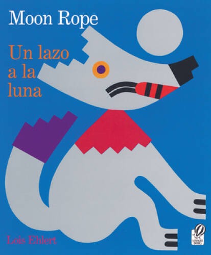 Moon Rope/Un lazo a la luna – Paperback By Ehlert, Lois – VERY GOOD