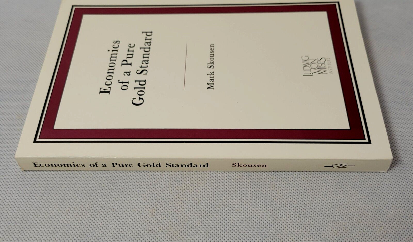 Economics of a Pure Gold Standard by Mark Skousen (1998, Trade Ppbk) Second Ed.