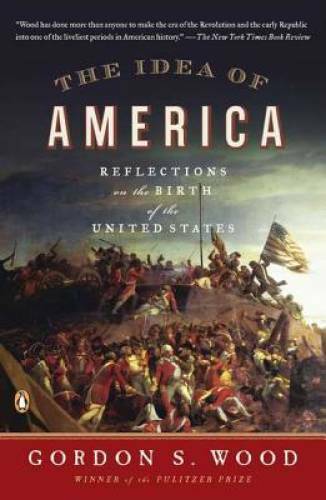 The Idea of America: Reflections on the Birth of the United States – GOOD