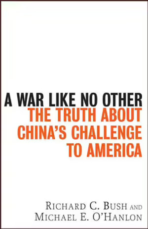 A War Like No Other: The Truth About China’s Challenge to America