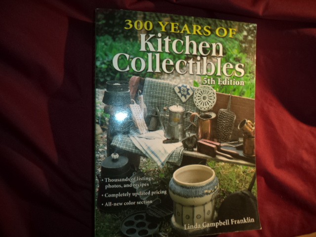 Franklin, Linda Campbell. – 300 Years of Kitchen Collectibles. Thousands of List