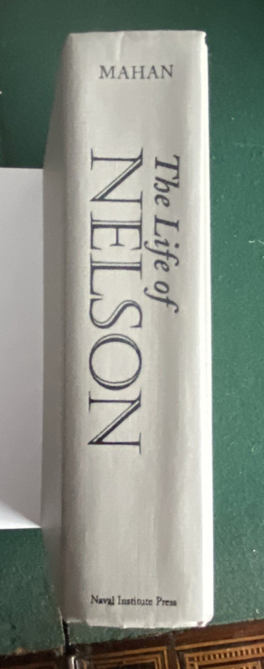 Life of Nelson: The Embodiment of the Sea Power of Great Britian by Alfred Mahan