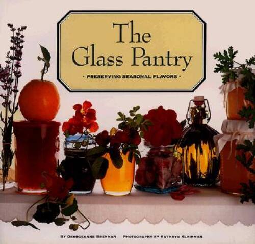 The Glass Pantry: Preserving Seasonal Flavors – Paperback – VERY GOOD