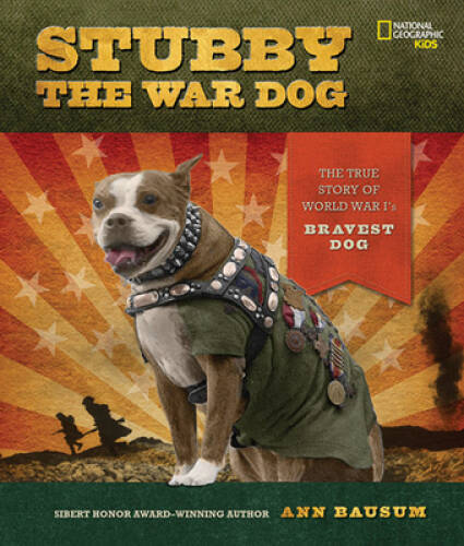 Stubby the War Dog: The True Story of World War I’s Bravest Dog – VERY GOOD