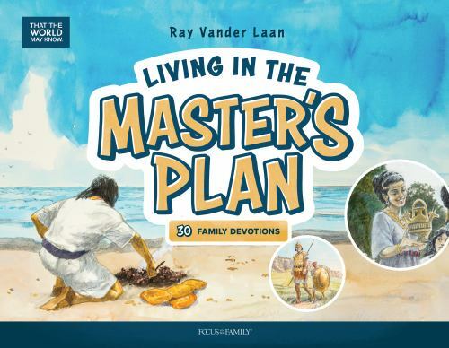 Living in the Master’s Plan: 30 Family Devotions by Vander Laan, Ray