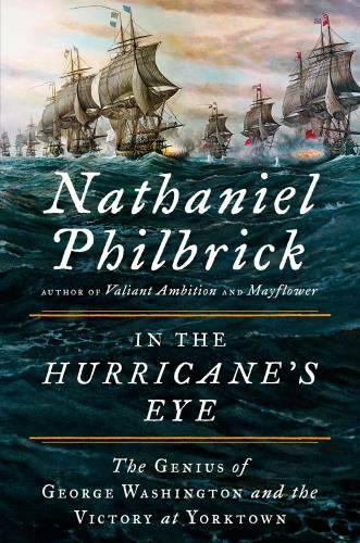 In the Hurricane’s Eye: The Genius of George Washington and the Victory a – GOOD