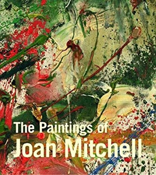 Paintings of Joan Mitchell Jane Livingston