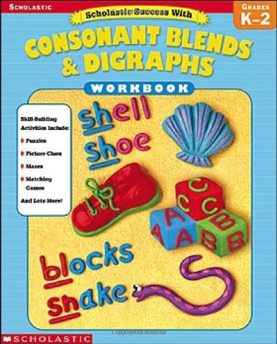 SCHOLASTIC SUCCESS WITH: CONSONANT BLENDS & DIGRAPHS By Scholastic Inc.
