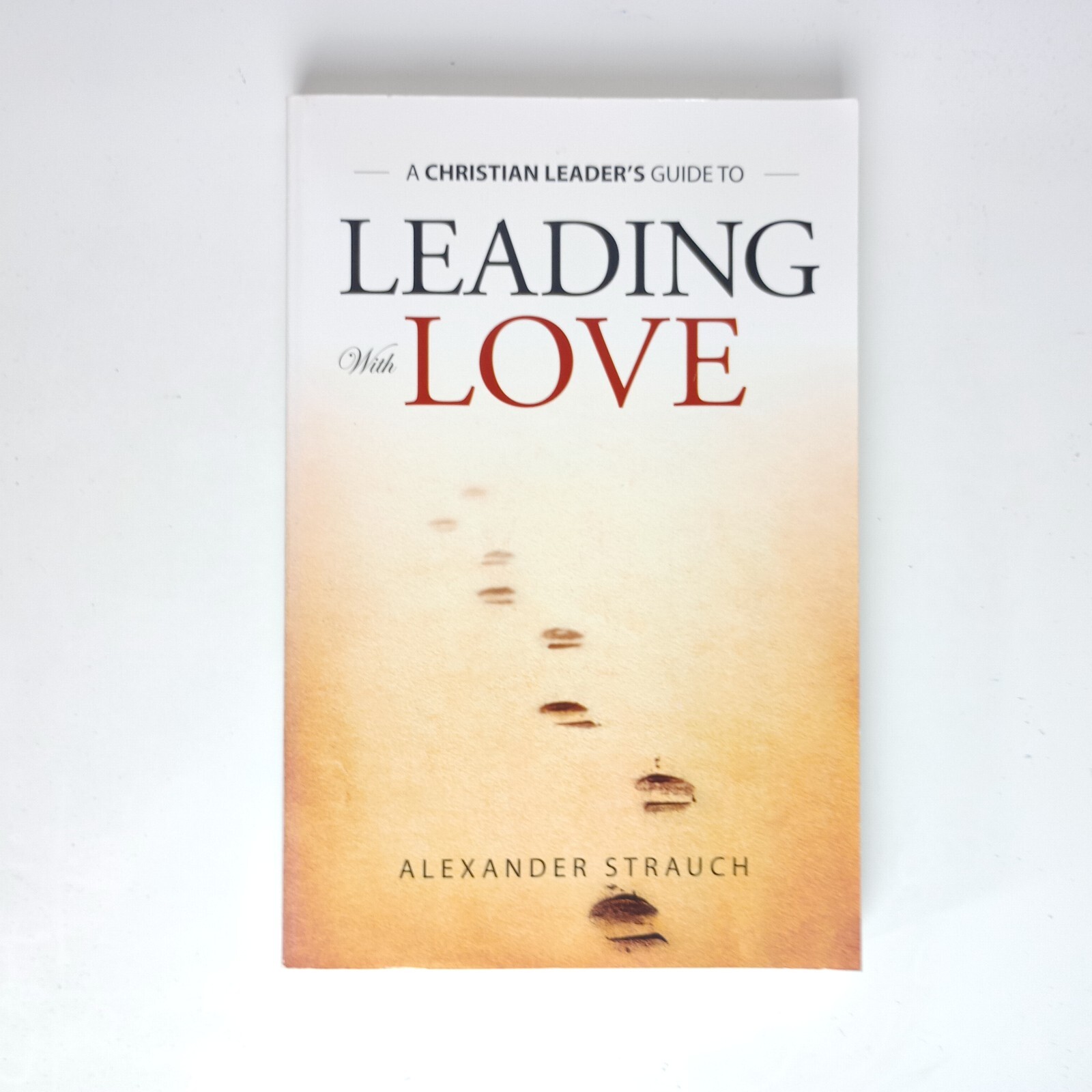 Leading With Love by Alexander Strauch